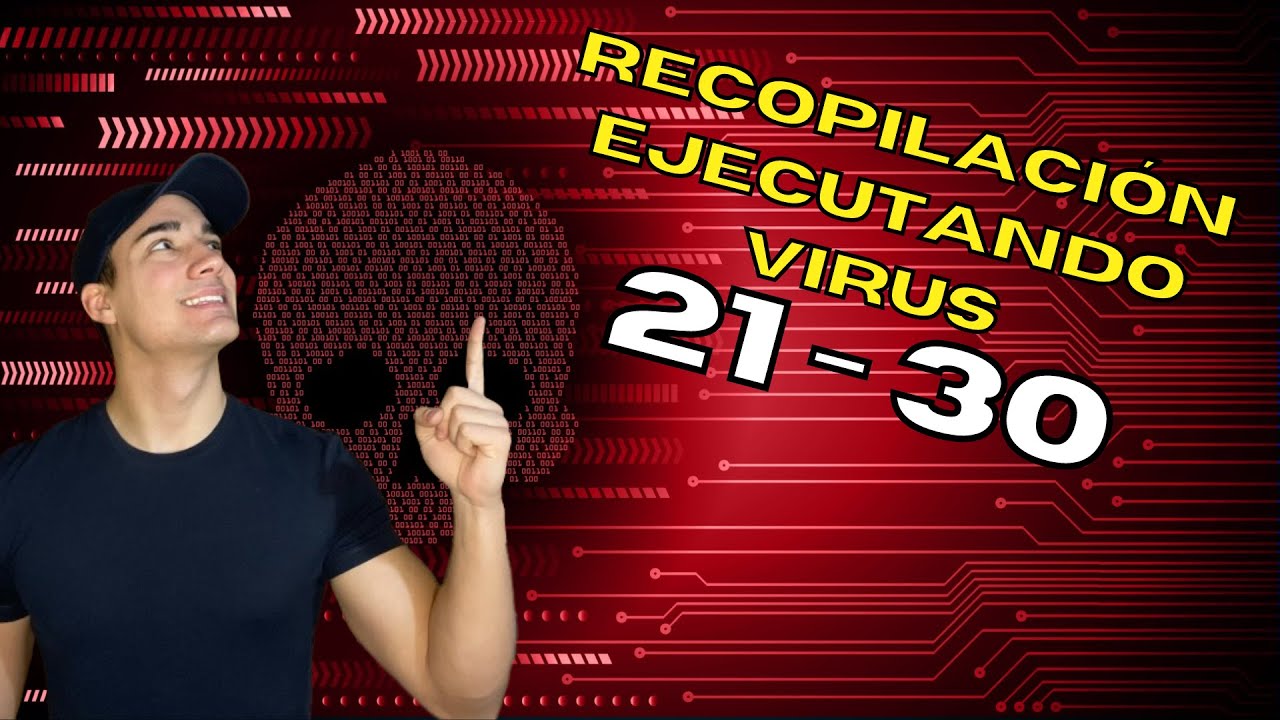 RECOPILACI&Oacute;N Ejecutando Virus 21-30 | Ejecutando Virus | DaniLM30