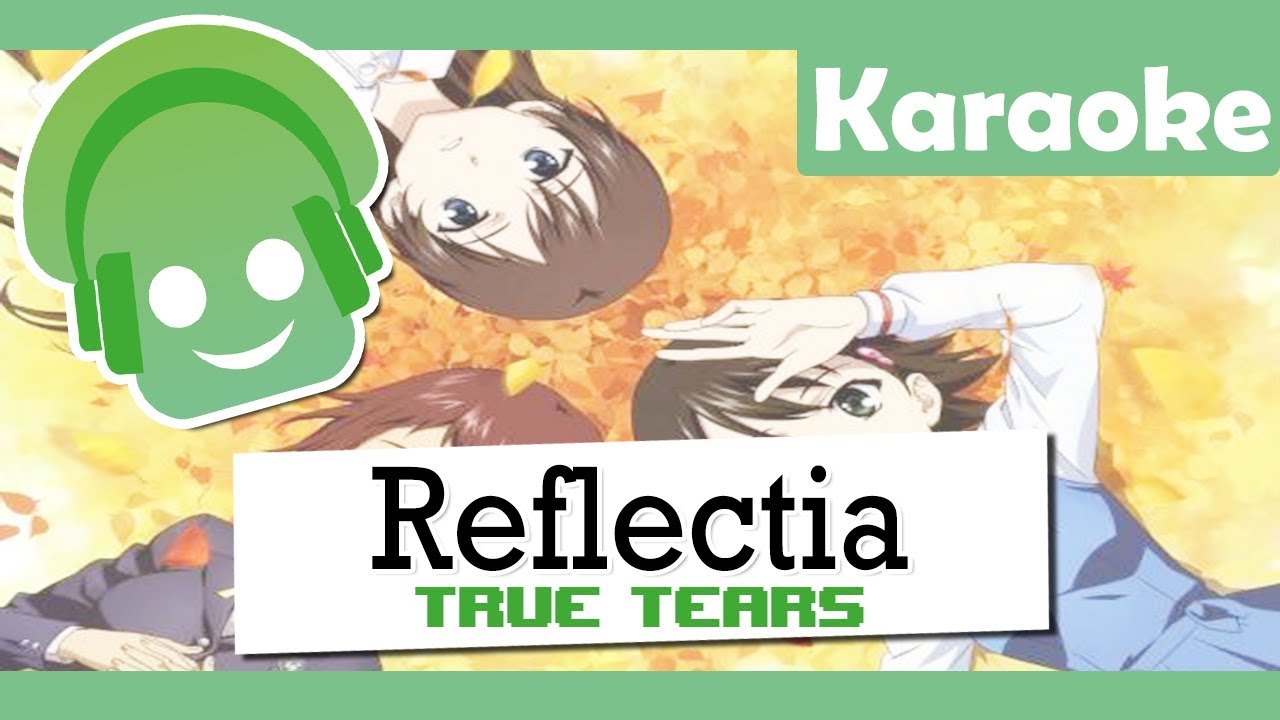 【KARAOKE】Reflectia - True Tears 【+Download】