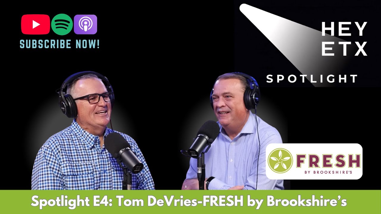 HEY ETX Spotlight Осень 2025 E4 FRESH от Тома ДеВриса из Brookshire's