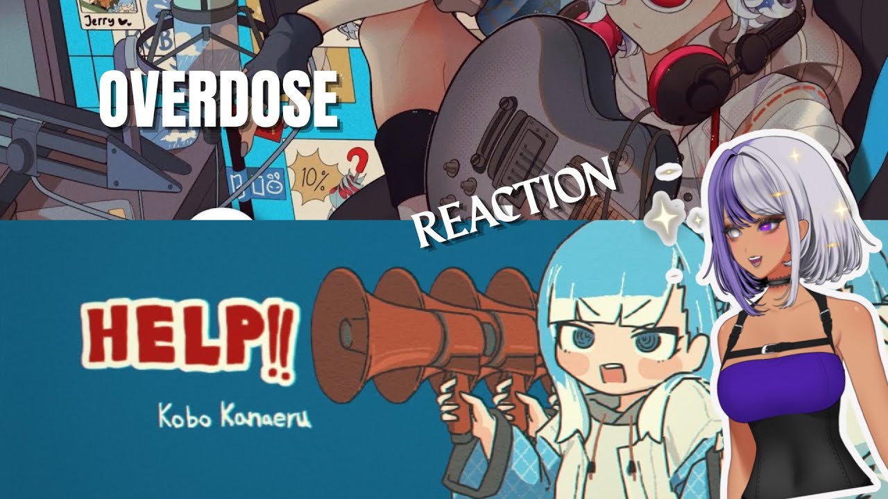 Реакция VTuber на песни Кобо Канаэру &laquo;Overdose&raquo; и &laquo;Help&raquo;