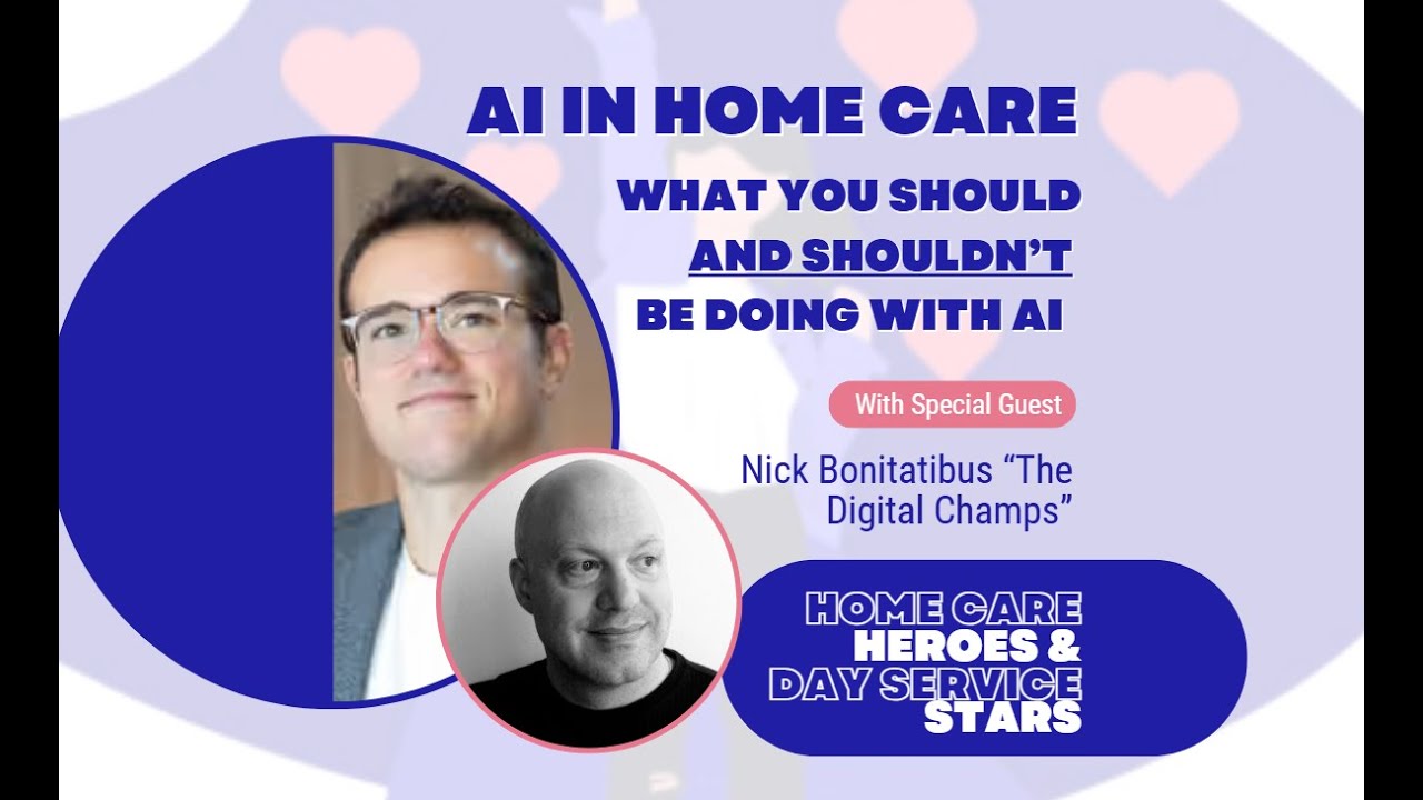 AI in Home Care - What you Should and Shouldn&rsquo;t be doing (with Nick Bonitatibus)