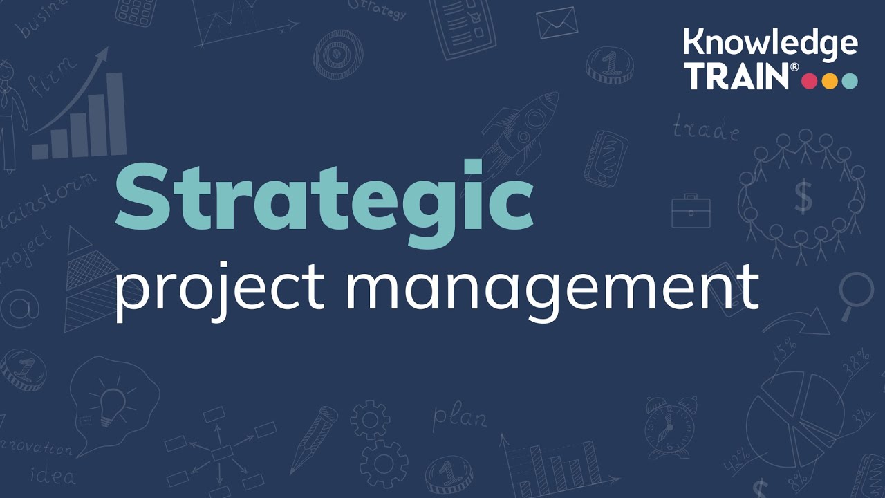 Strategic project management | Knowledge Train