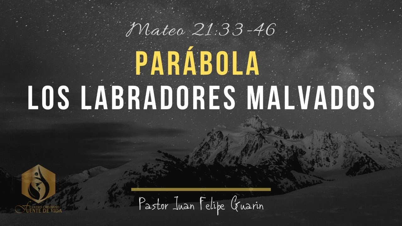 Mateo 21: 33-46 Los labradores malvados