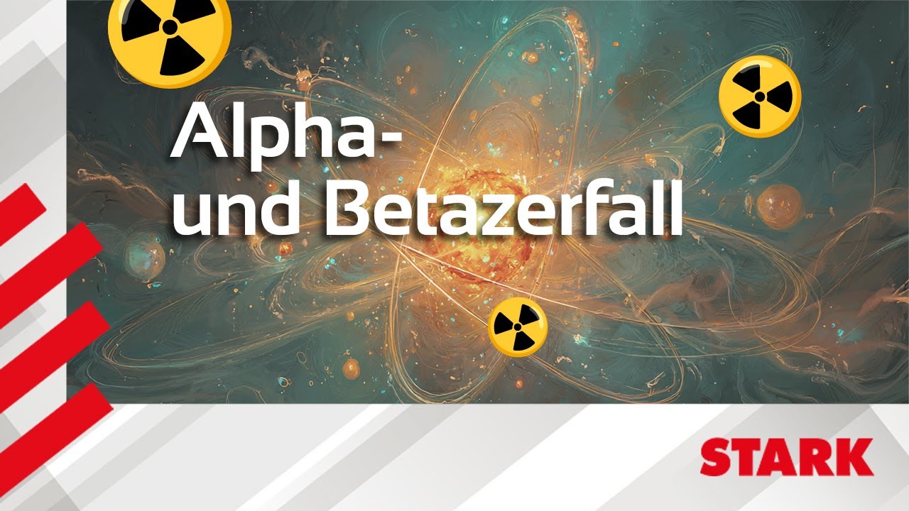 Radioaktiver Zerfall einfach erklärt: Alpha-, Beta- & Zerfallsreihen | STARK erklärt