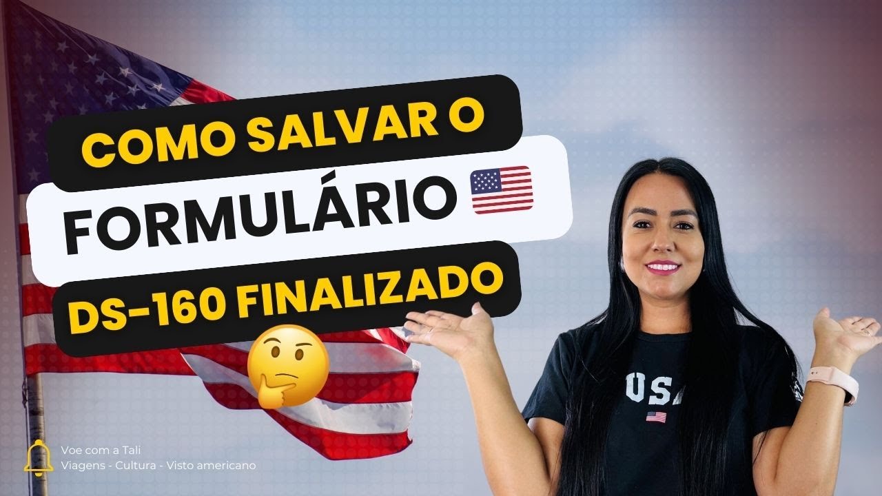 COMO SALVAR O FORMULÁRIO DS160 DEPOIS DE FINALIZADO 🇺🇸