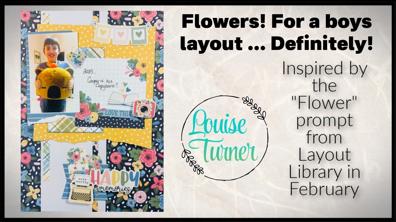 Scrapbooking with flowers on a boys layout? Yes please! Join me for the Feb challenge at Layout Lib