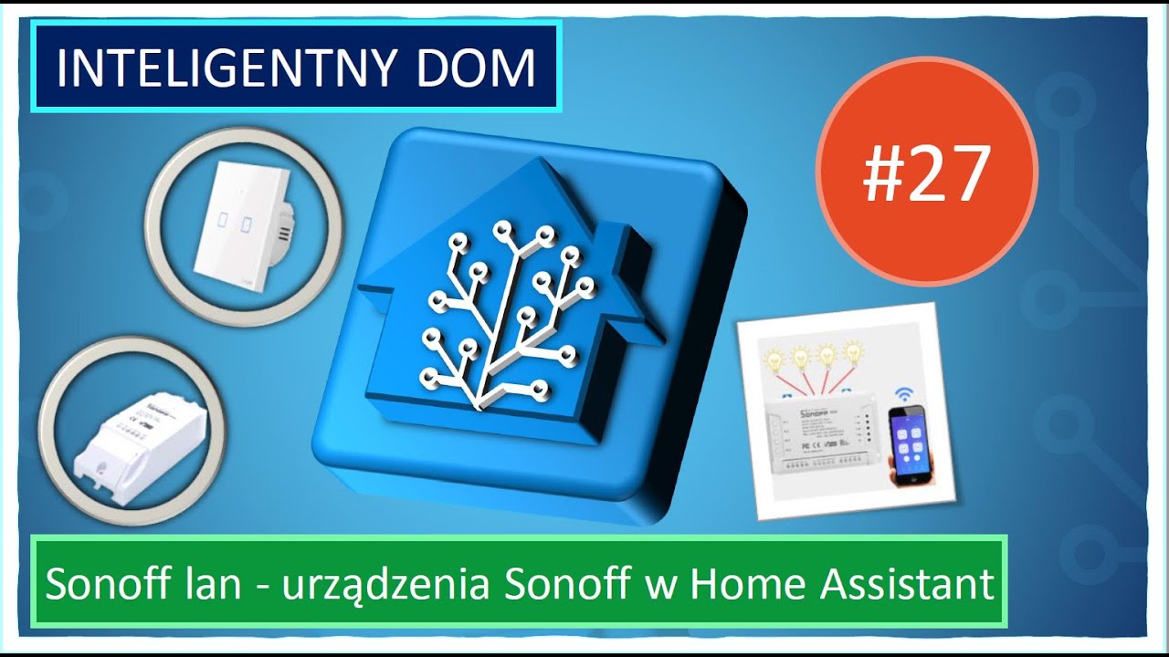 #27 - SONOFF LAN - integracja urządzeń Sonoff z Home Assistant