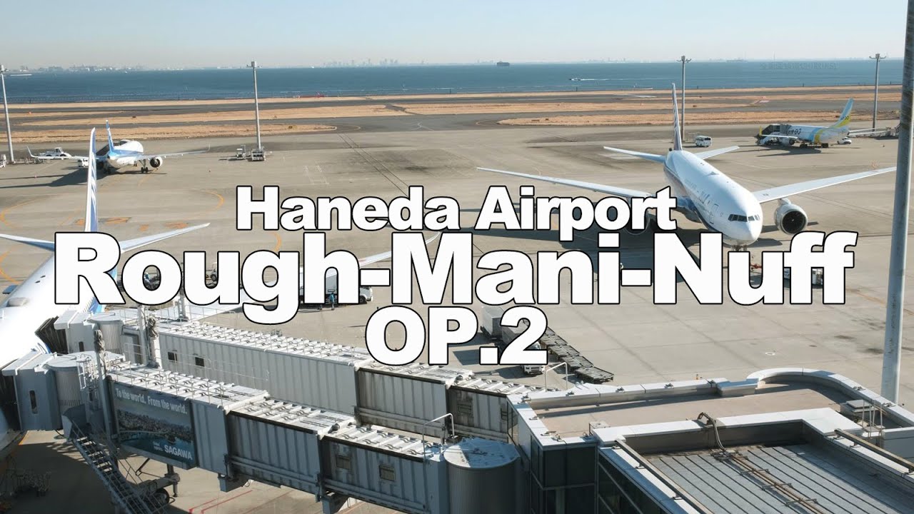 Haneda Airport | Rough-Mani-Nuff OP.2