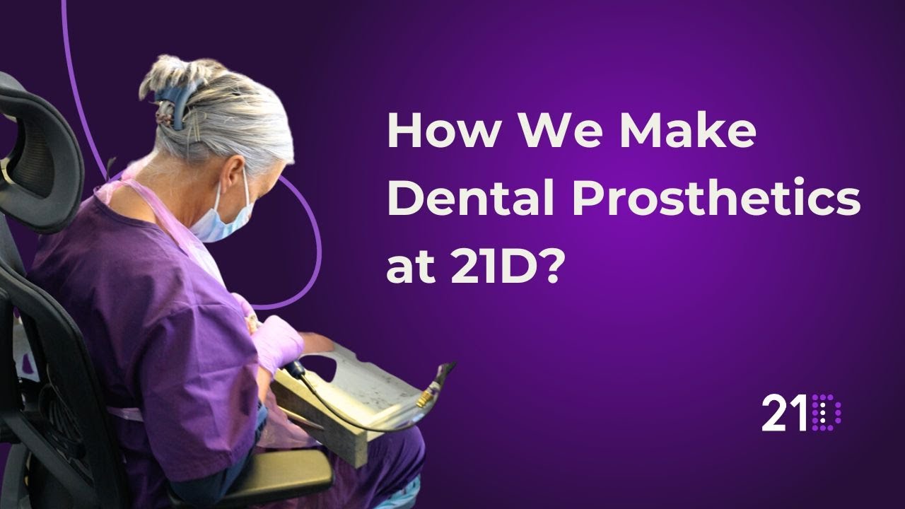How We Make Dental Prosthetics at 21D?
