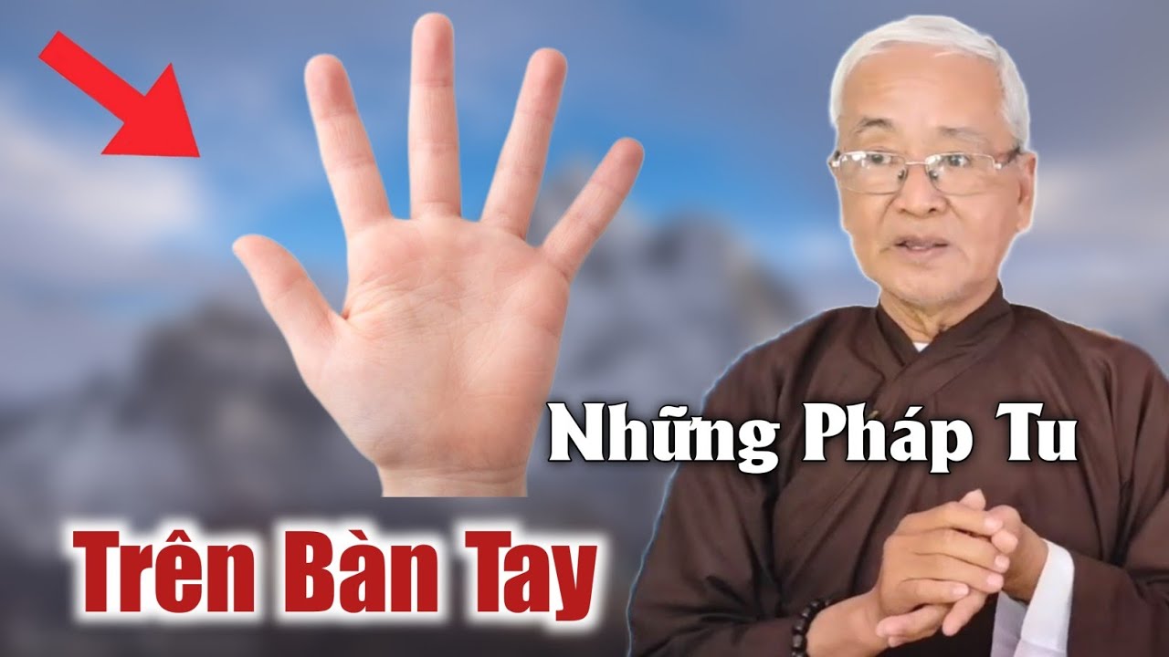 Bác 2 luốc chia sẻ phật pháp những pháp tu trên bàn tay