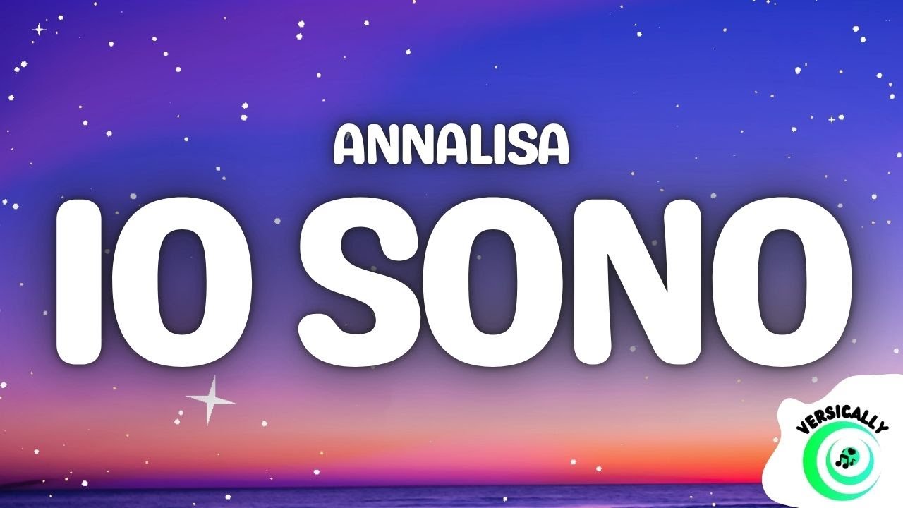 Annalisa - IO SONO (Lyrics/Testo)