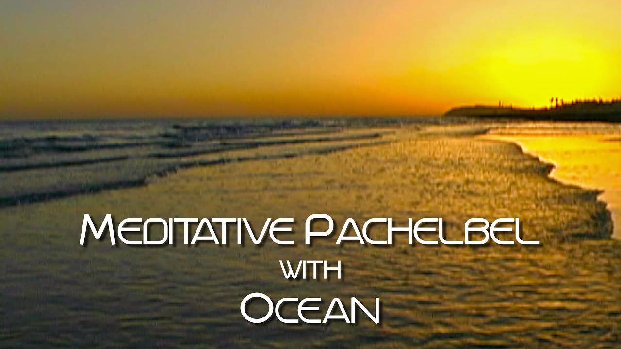 Liv & Let Liv Meditative Pachelbel with Ocean, Classical Music for Relaxation