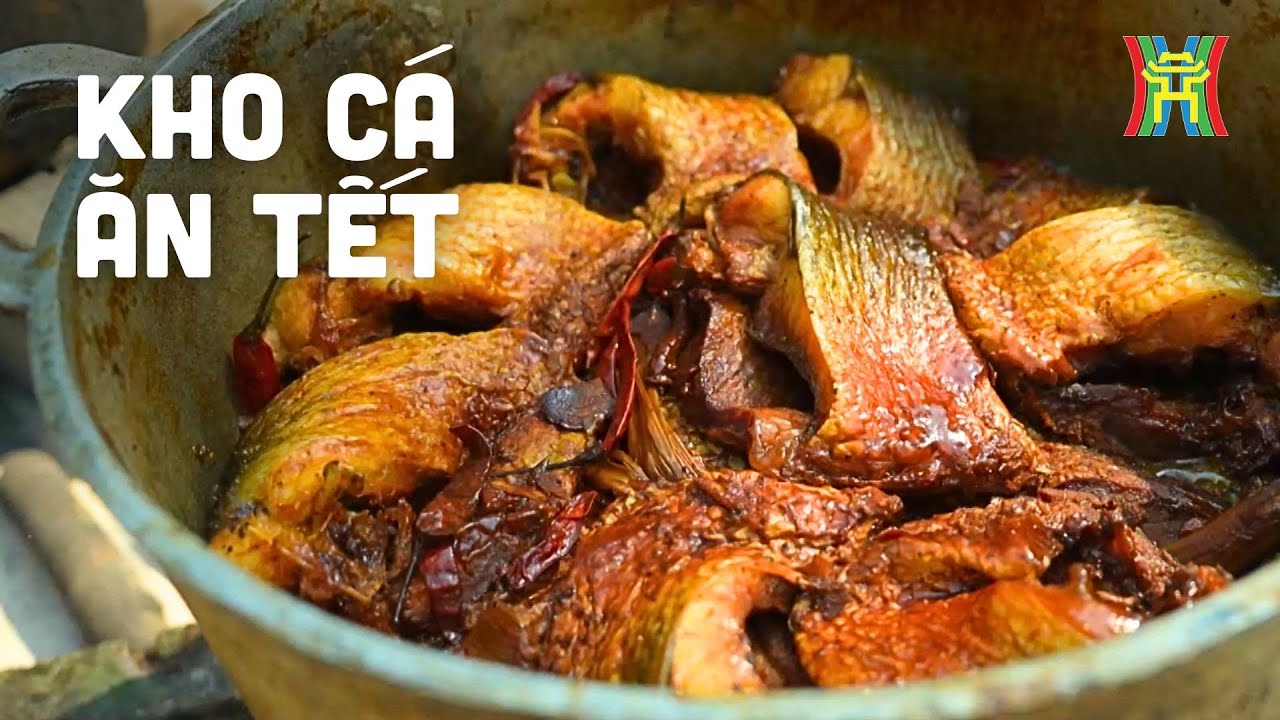 Kho c&aacute; ăn Tết: Hương vị truyền thống kh&ocirc;ng thể thiếu | Nhịp sống H&agrave; Nội