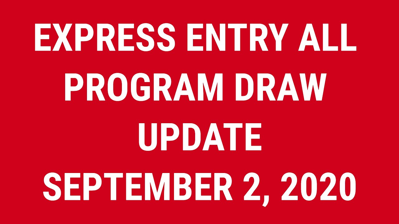 EXPRESS ENTRY ALL PROGRAM DRAW UPDATE - SEPTEMBER 2, 2020