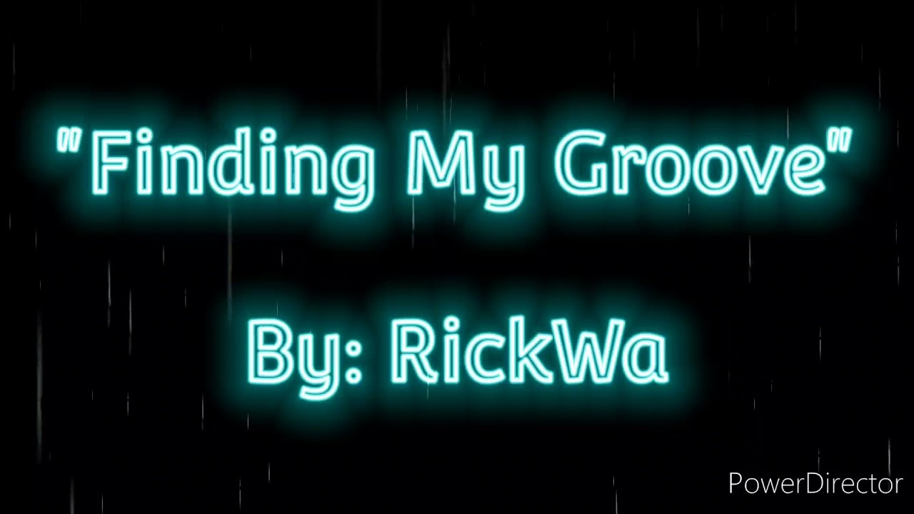 "Finding My Groove" [By: RickWa]