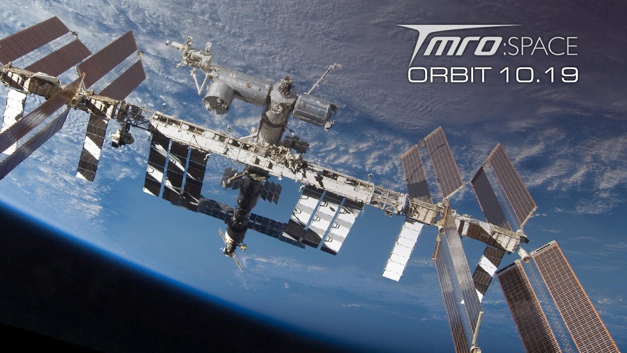 TMRO:Space - A look at ISS Above - Orbit 10.19