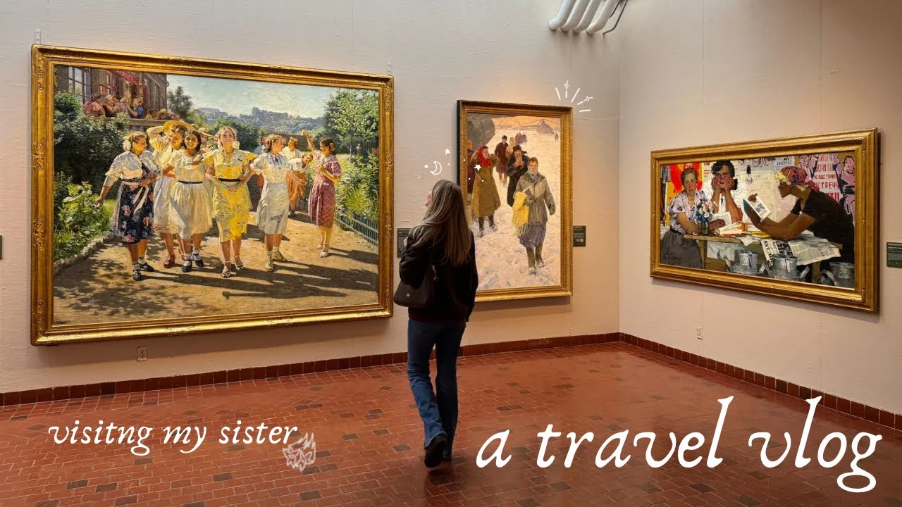 travel vlog | the one where I get to visit an art museum 