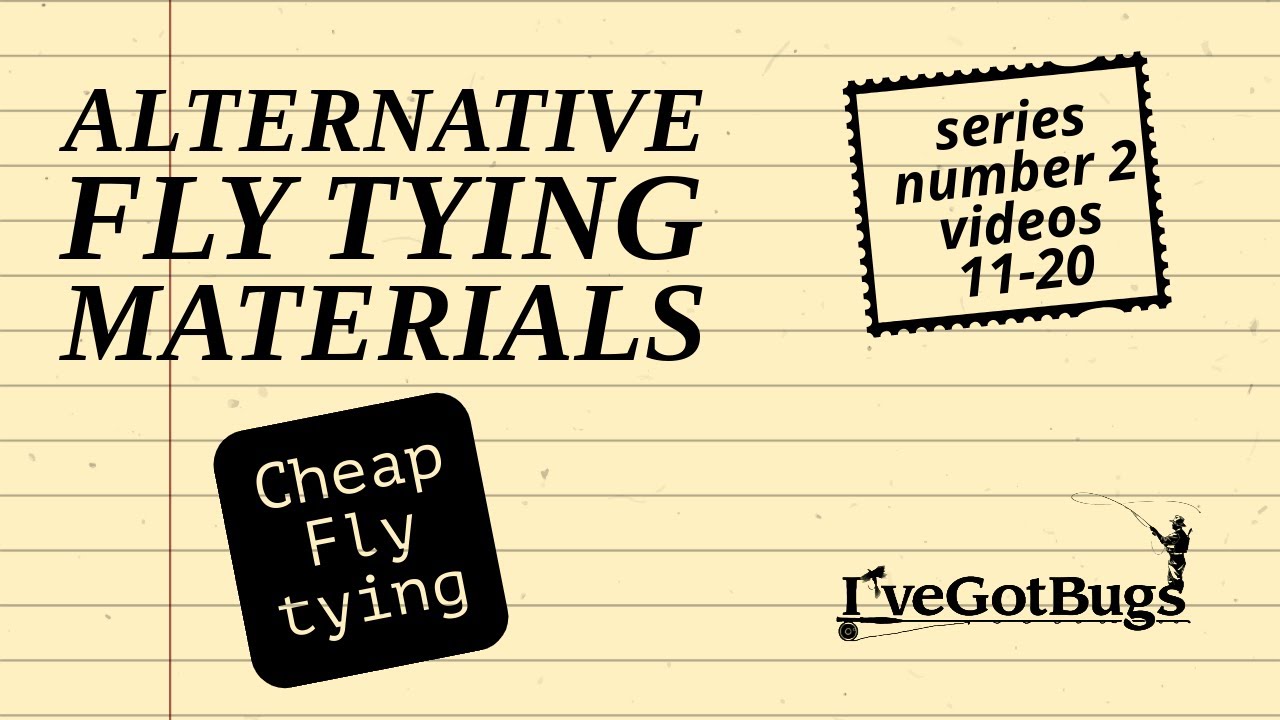 Alternative Fly Tying Materials series 2, videos 11-20  cheap fly tying materials.