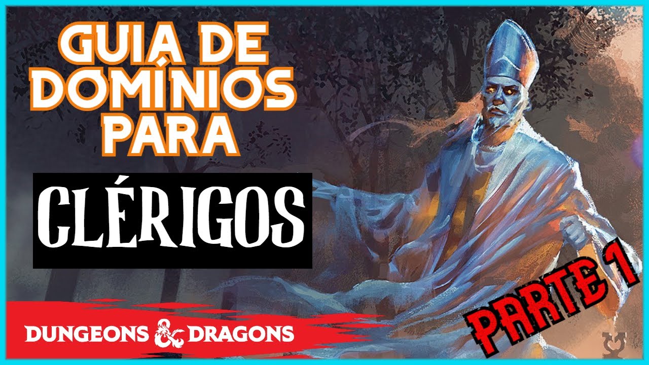 GUIA DE DOMÍNIOS DE CLÉRIGOS EM D&D 5E: PARTE 1