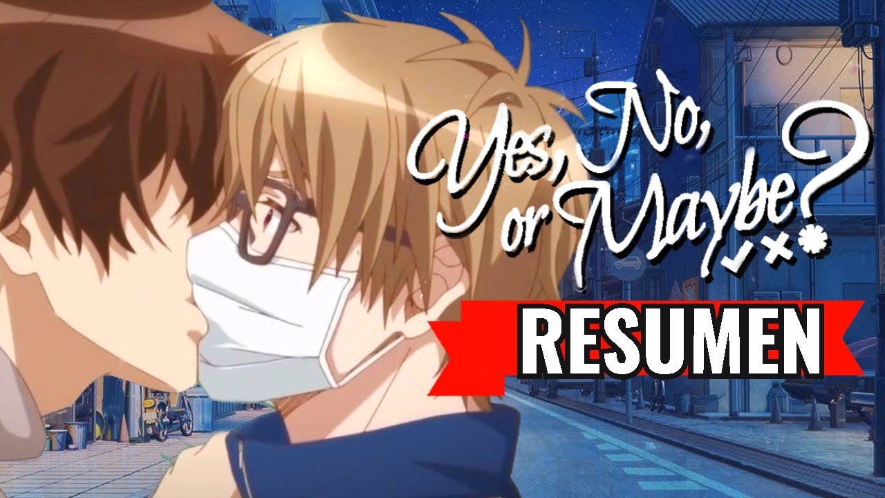🏳️‍🌈 YES , NO OR MAYBE 《resumen》| Mili Senpai