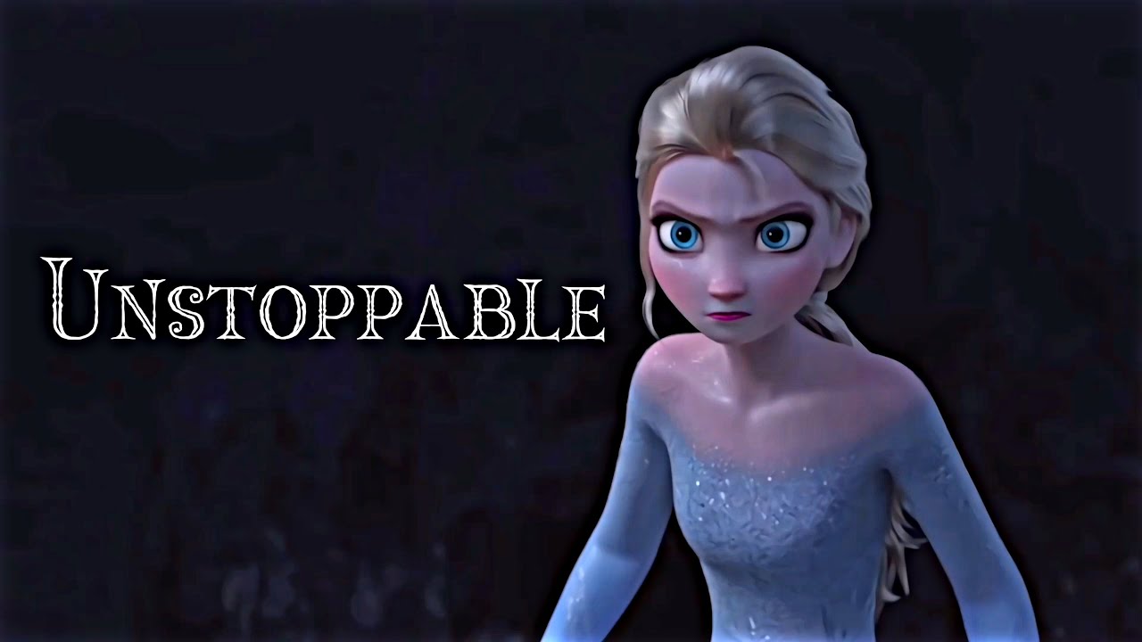 Unstoppable - Sia [ Elsa AMV - Frozen 1&2 ]