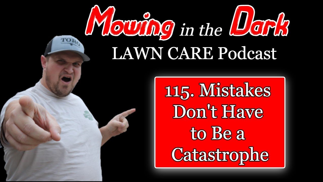 Mistakes DON'T Have to RUIN You (Mowing in the Dark Podcast)