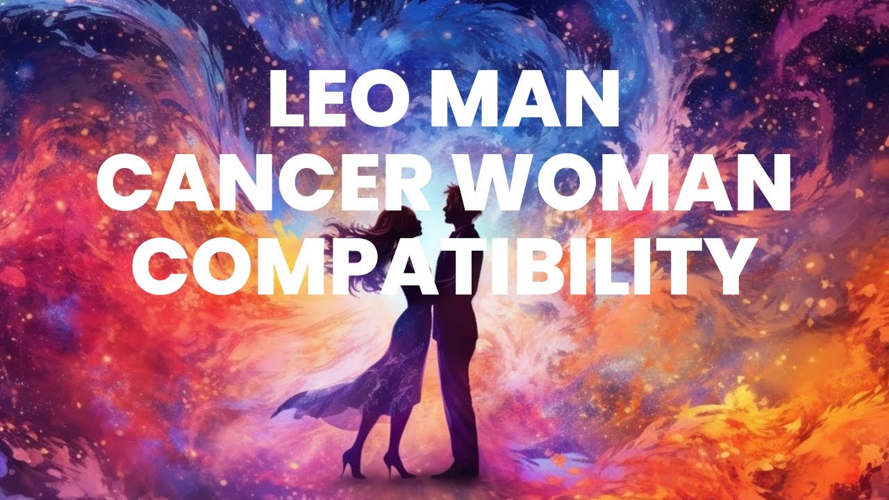 Leo Man and Cancer Woman Compatibility: A Fiery Love Story of Two Strong Personalities
