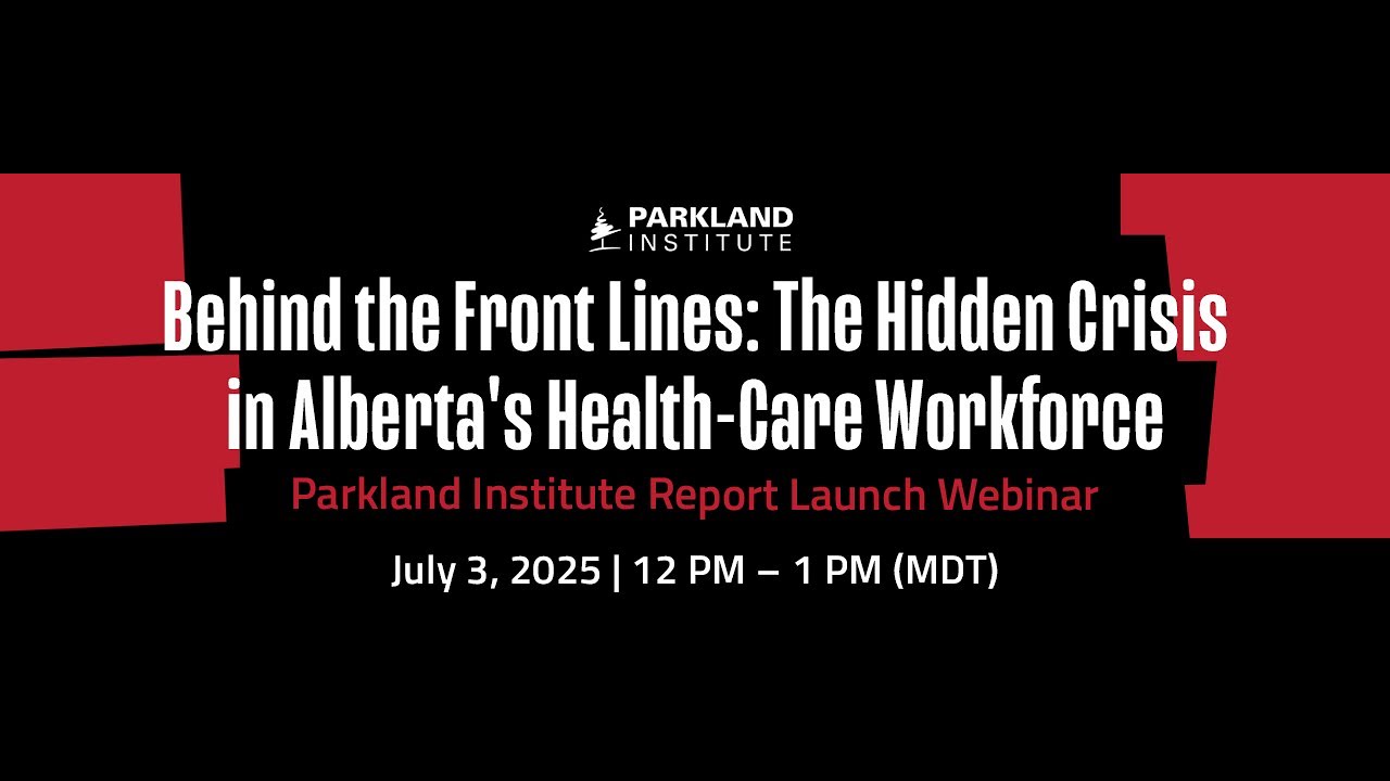 Behind the Front Lines  - Parkland Institute Report Launch Webinar