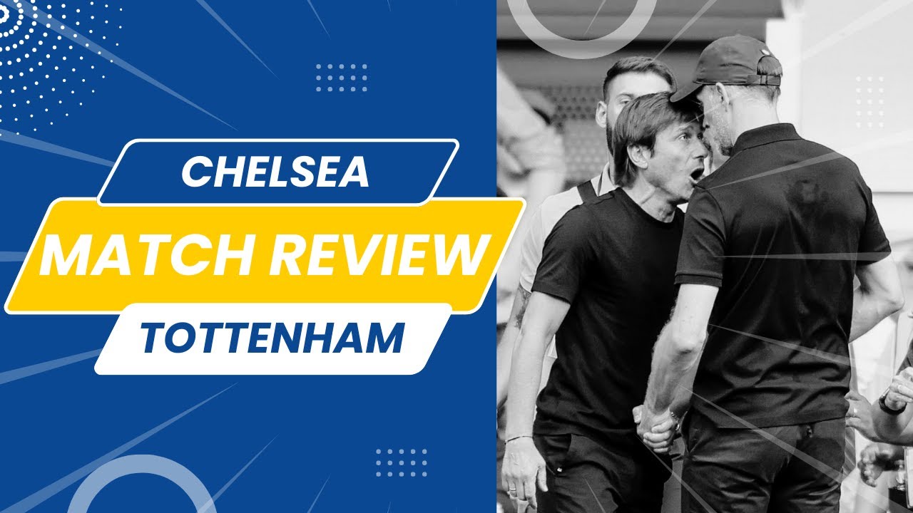Chelsea Drop Points to Tottenham While Tempers Flare Between Tuchel & Conte!