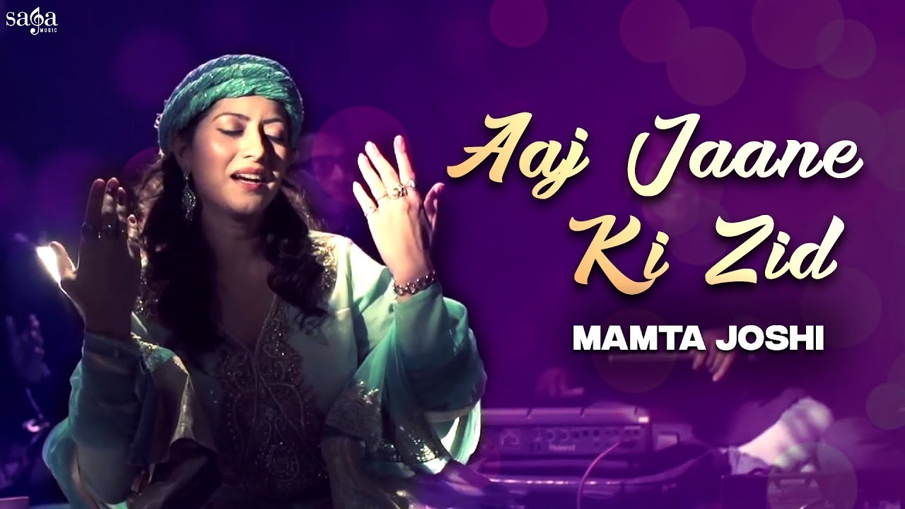 Aaj Jaane Ki Zid (Full Video) - Dr.Mamta Joshi | New Songs 2018 | Saga Music | Love Song