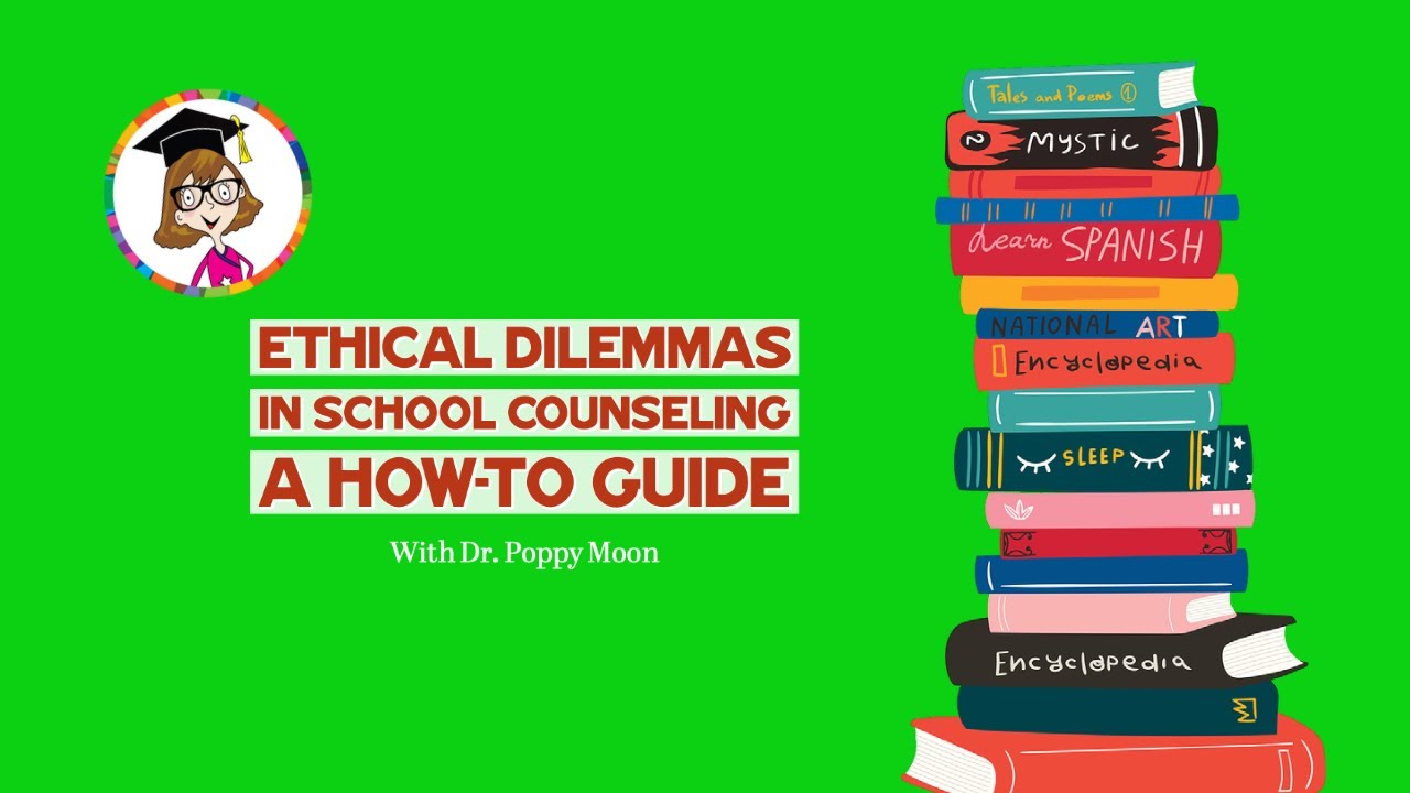 Ethical Dilemmas in School Counseling
