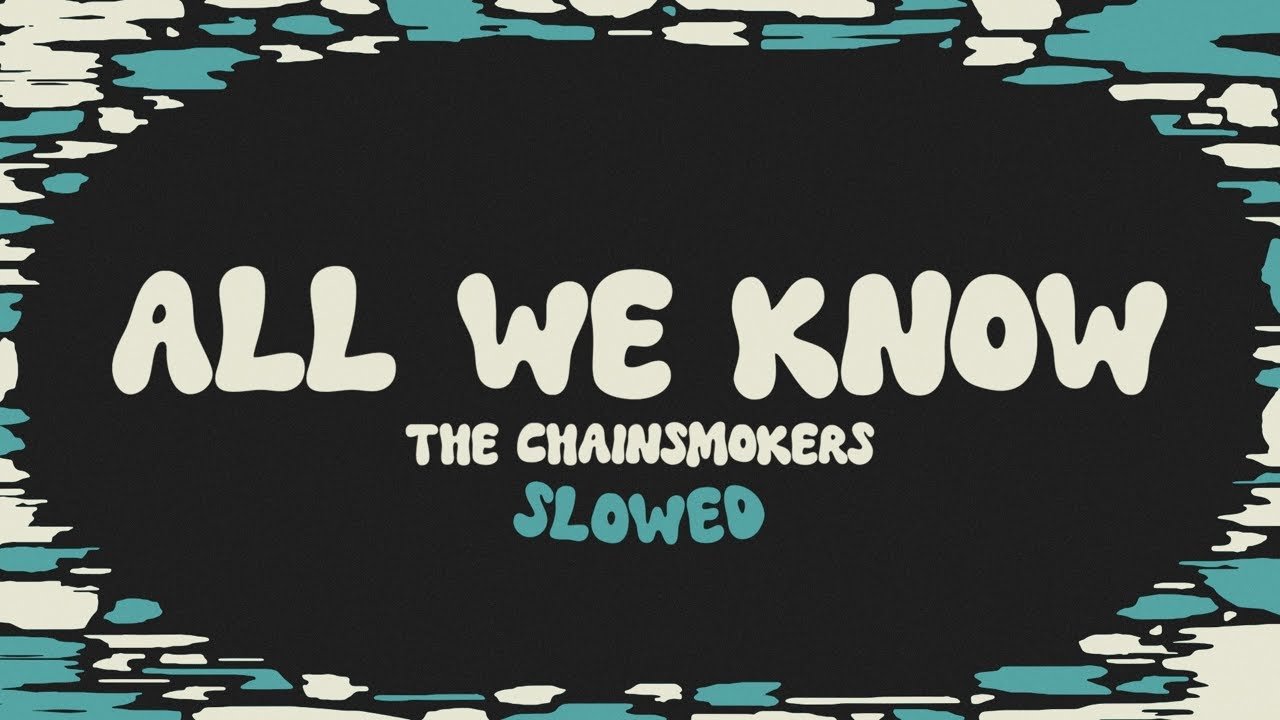 The Chainsmokers - All We Know (slowed + reverb + lyrics)