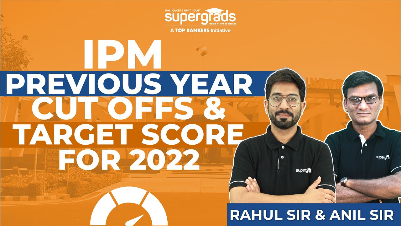 IPMAT Cut Off (Last 3 year Analysis) | Your Target Score for 2022 by SuperGrads