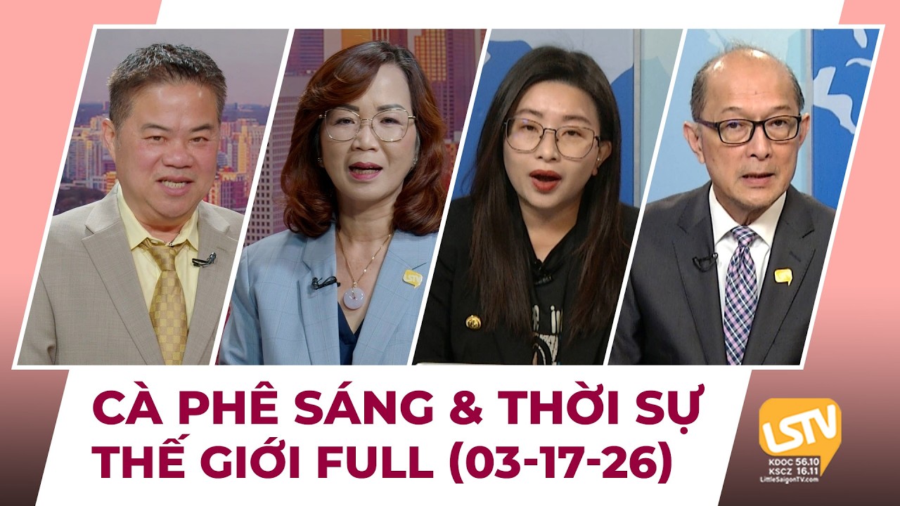 Cà Phê Sáng & Thời Sự Thế Giới LSTV (03-17-2026)