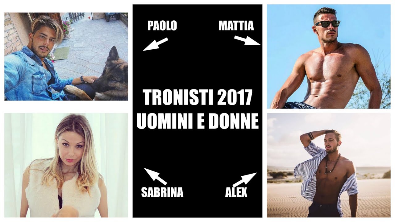 UOMINI E DONNE (I TRONISTI 2017)