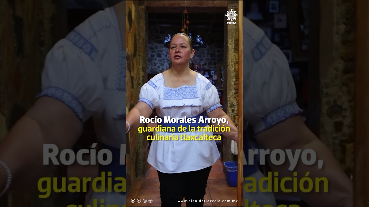 🌽🍽️Roc&iacute;o Morales Arroyo, guardiana de la tradici&oacute;n culinaria tlaxcalteca  #Tradici&oacute;n #Tlaxcala