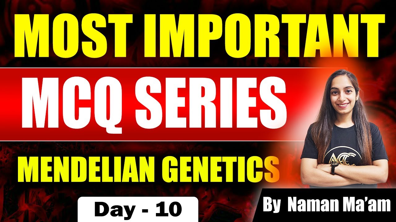 Mendelian Genetics | MCQ Discussion | Most Important MCQ Series | Day 10 | Naman Ma'am