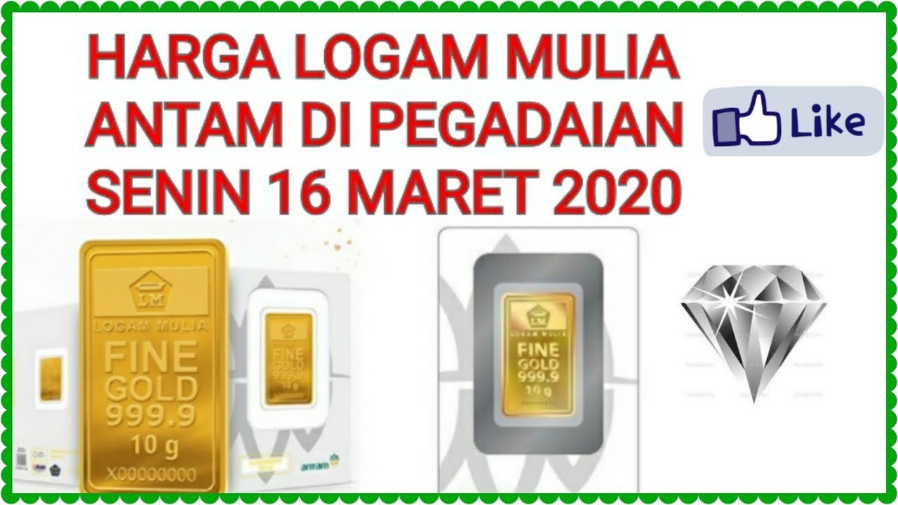 HARGA LOGAM MULIA ANTAM DI PEGADAIAN SENIN 16 MARET 2020