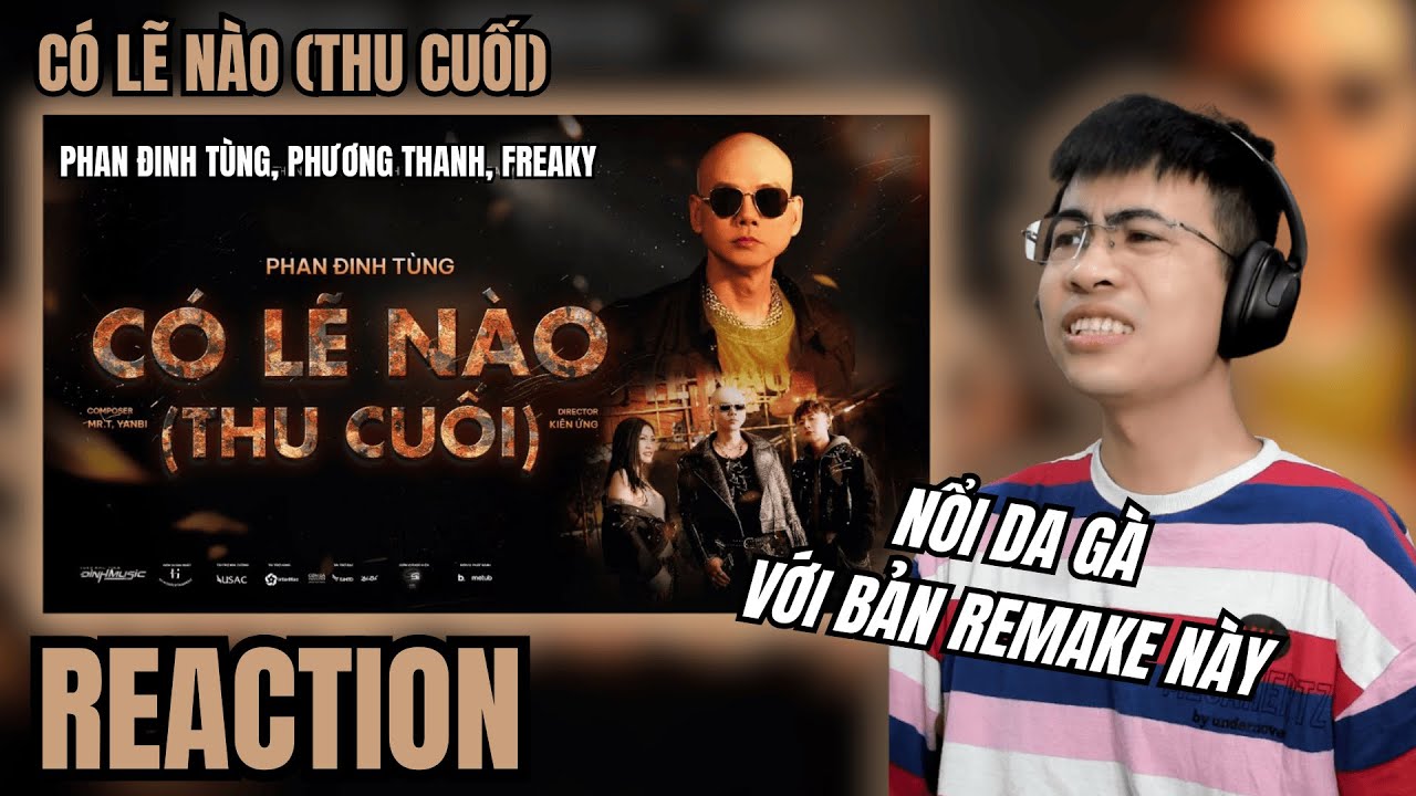[Reaction] CÓ LẼ NÀO ( THU CUỐI ) | Phan Đinh Tùng x Phương Thanh x Freaky | TRIPPY REACTION