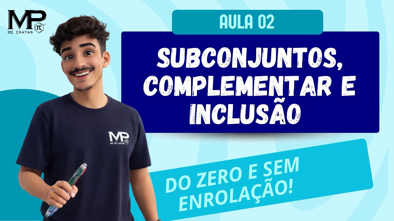 AULA 02 - SUBCONJUNTOS, COMPLEMENTAR E INCLUSÃO | MATEMÁTICA
