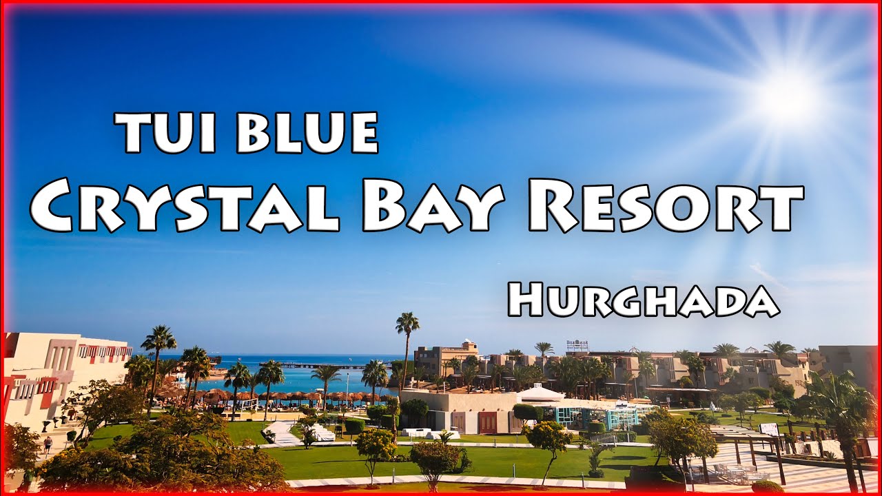 TUI BLUE Crystal Bay Resort | 5-star hotel in Hurghada | Egypt Vacation