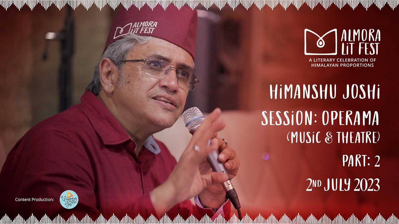 Operama:The Opera of Ram Ft Himanshu Joshi Pt.2 | Kumaoni Ramleela | Almora Literature Festival 2023