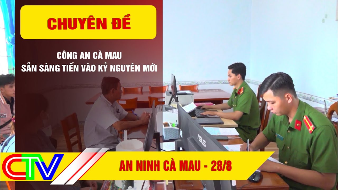 AN NINH CÀ MAU 28-8-2025 | CÔNG AN CÀ MAU SẴN SÀNG TIẾN VÀO KỶ NGUYÊN MỚI