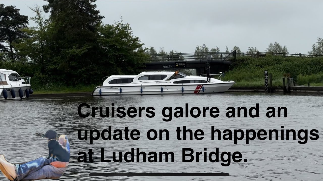 Cruisers galore and an update on the happenings at Ludham Bridge.