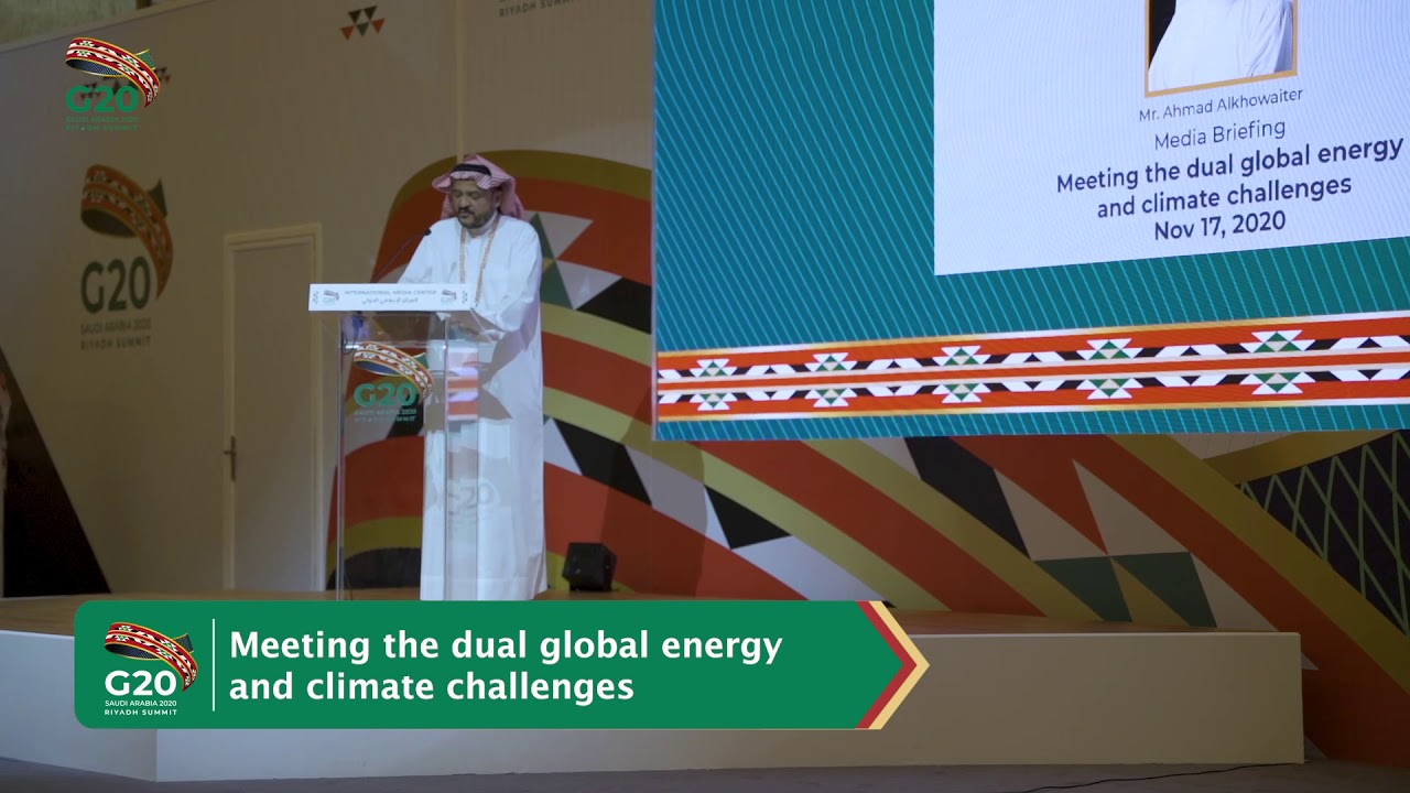 G20 Riyadh Summit:Media briefing on Meeting the dual global energy and climate challenges.17/11/2020