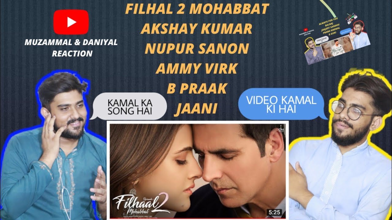 FILHAL 2 MOHABBAT New Song 2021 | Akshay Kumar | Nupur Sanson | Bpraak | JAANI | PAKISTANI REACTION