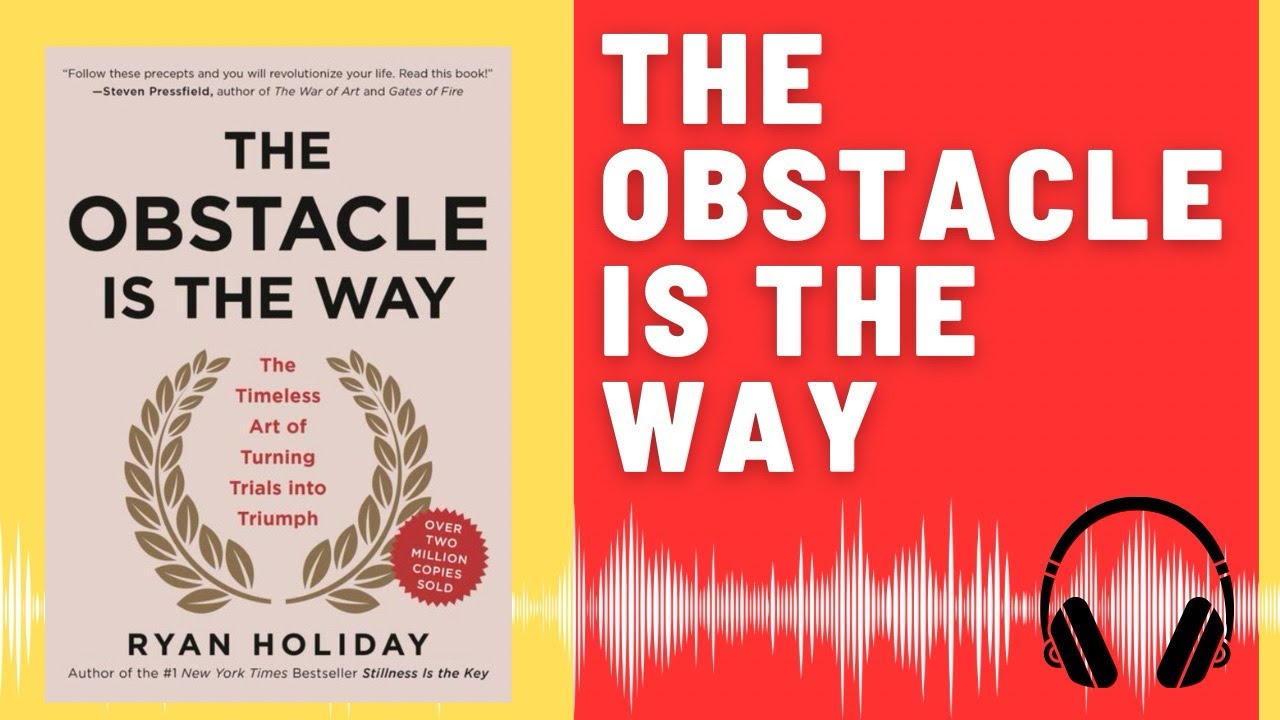 The Obstacle Is the Way: Audio Summary (Ryan Holiday) | Turn Trials into Triumph