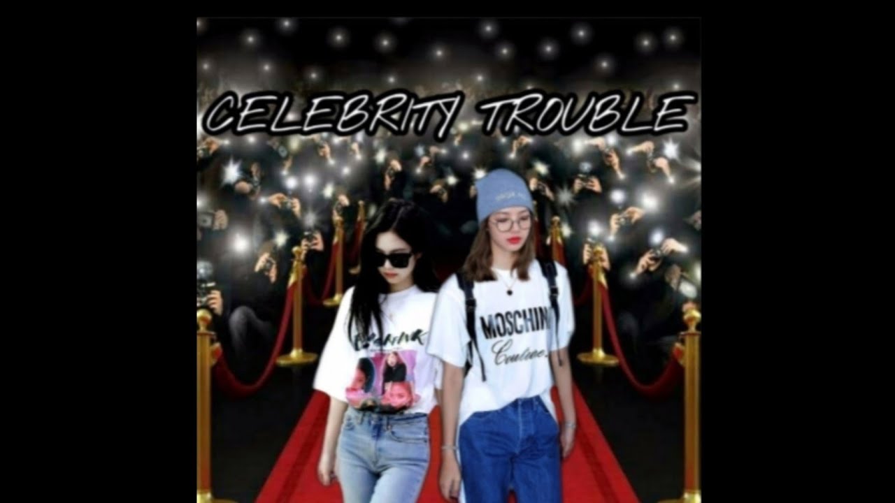 JENLISA ONESHOT: CELEBRITY TROUBLE (ONESHOT)(REPOST)