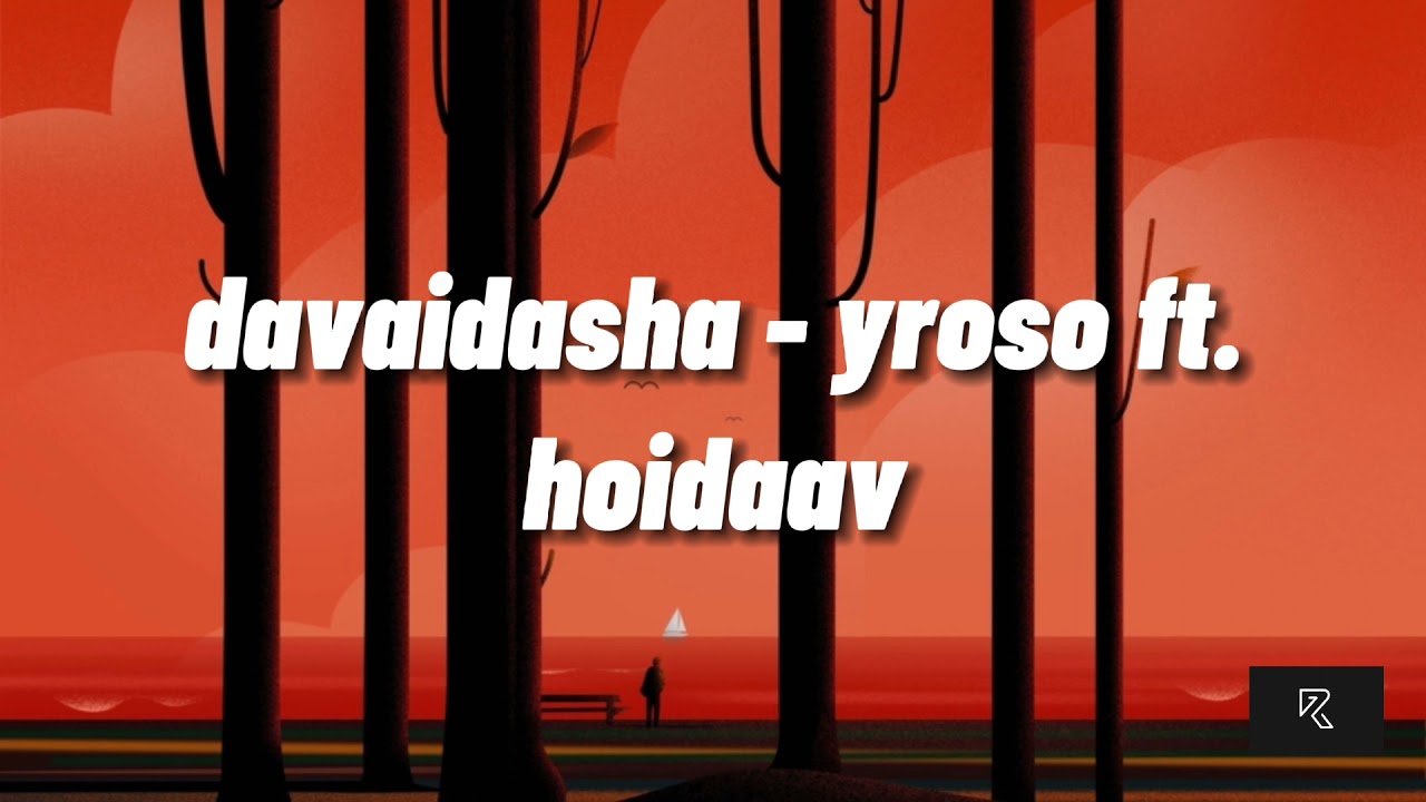 davaidasha - yroso ft. hoidaav (Unofficial Lyrics)