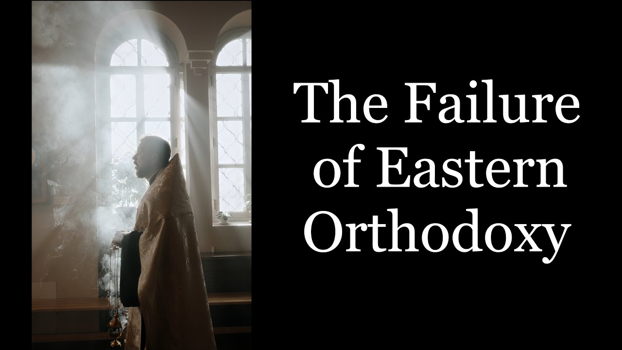 The Failure of Eastern Orthodoxy